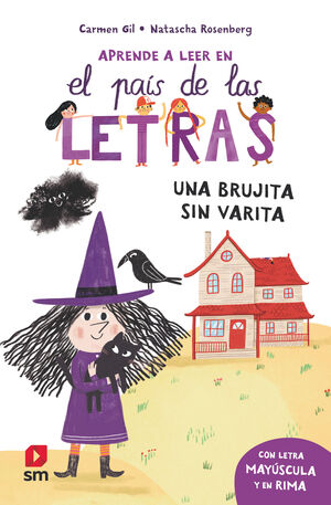 APRENDE A LEER EN EL PAIS DE LAS LETRAS. UNA BRUJITA SIN VARITA