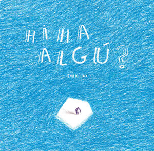 HI HA ALGÚ?