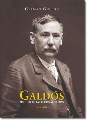 GALDÓS, MAESTRO DE LAS LETRAS MODERNAS