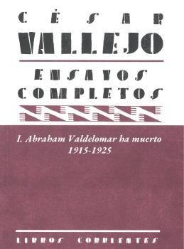 VALLEJO I. ABRAHAM VALDELOMAR HA MUERTO. 1915-1925. ENSAYOS COMPLETOS