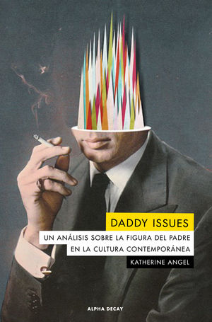DADDY ISSUES. UN ANÁLISIS SOBRE LA FIGURA DEL PADRE EN LA CULTURA CONTEMPORANEA