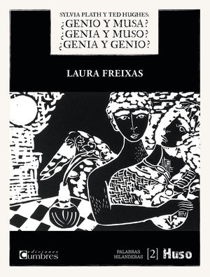 SYLVIA PLATH Y TED HUGHES: ¿GENIO Y MUSA?, ¿GENIA Y MUSO?, ¿GENIA Y GENIO?