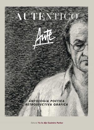 AUTÉNTICO. ANTOLOGIA POETICA RETROSPECTIVA GRAFICA