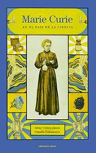 MARIE CURIE AL PAIS DE LA CIENCIA