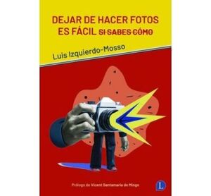 DEJAR DE HACER FOTOS ES FÁCIL SI SABES CÓMO