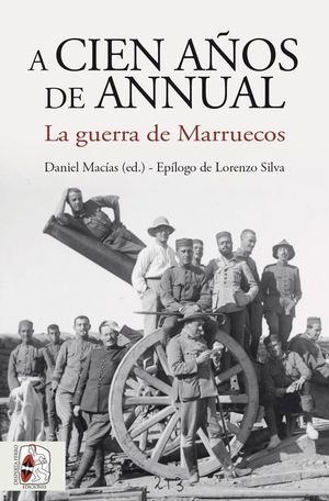 CIEN AÑOS DE ANNUAL. LA GUERRA DE MARRUECOS