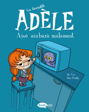 LA TERRIBLE ADELE 1. AIXO ACABARA MALAMENT