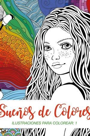 SUEÑOS DE COLORES (LIBRO PARA COLOREAR)