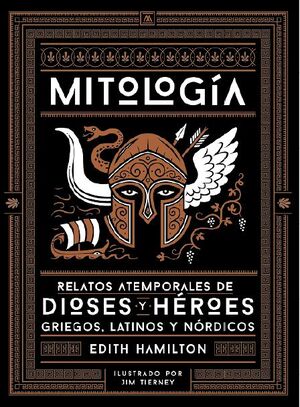 MITOLOGÍA. RELATOS ATEMPORALES DE DIOSES Y HÉROES GRIEGOS, LATINOS Y NÓRDICOS