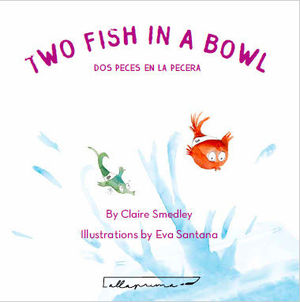 TWO FISH IN A BOWL / DOS PECES EN LA PECERA