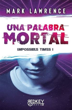 IMPOSSIBLE TIMES I. PALABRA MORTAL, UNA