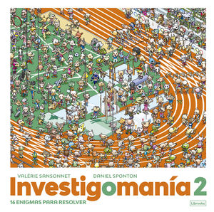 INVESTIGOMANÍA 2. 16 ENIGMAS PARA RESOLVER