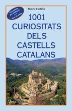 1001 CURIOSITATS DELS CASTELLS CATALANS