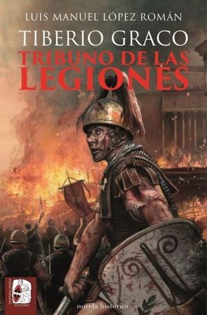 TIBERIO GRACO. TRIBUNO DE LAS LEGIONES