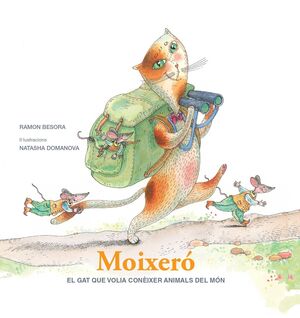 MOIXERÓ. EL GAT QUE VOLIA CONÈIXER ANIMALS DEL MÓN