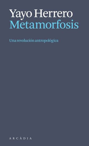 METAMORFOSIS. UNA REVOLUCIÓN ANTROPOLÓGICA