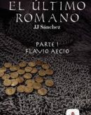 EL ÚLTIMO ROMANO PARTE 1: FLAVIO AECIO