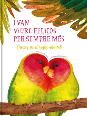I VAN VIURE FELIÇOS PER SEMPRE MES. L'AMOR EN EL REGNE ANIMAL
