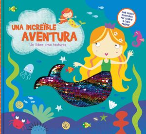 UNA INCREIBLE AVENTURA. UN LLIBRE AMB TEXTURES