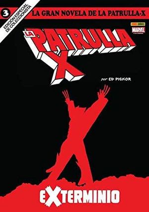 LA GRAN NOVELA DE LA PATRULLA-X 03. EXTERMINIO