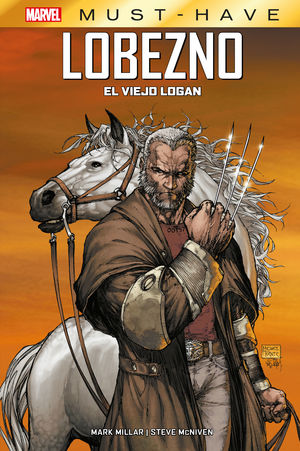 MARVEL MUST-HAVE. LOBEZNO: EL VIEJO LOGAN