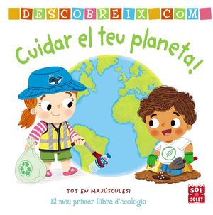 DESCOBREIX COM CUIDAR EL TEU PLANETA!