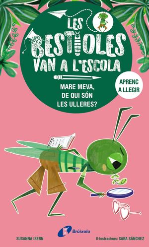 LES BESTIOLES VAN A L'ESCOLA 3. MARE MEVA, DE QUI SÓN LES ULLERES?