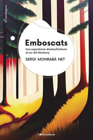 EMBOSCATS. UNA EXPERIÈNCIA D'AUTOSUFICIÈNCIA AL COR DEL MONTSENY