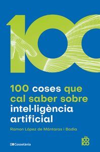 100 COSES QUE CAL SABER SOBRE INTEL·LIGENCIA ARTIFICIAL