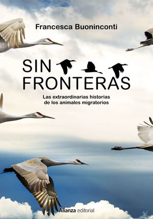 SIN FRONTERAS. LA EXTRAORDINARIA HISTORIA DE LOS ANIMALES MIGRATORIOS