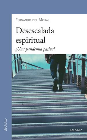 DESESCALADA ESPIRITUAL /¿UNA PANDEMIA PASIVA?