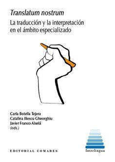 TRANSLATUM NOSTRUM /LA TRADUCCION Y LA INTERPRETACION EN EL AMBITO ESPECIALIZADO