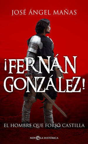 FERNAN GONZALEZ. EL HOMBRE QUE FORJÓ CASTILLA