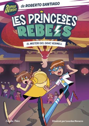 LES PRINCESES REBELS 4. ELS MISTERI DEL DRAC VERMELL