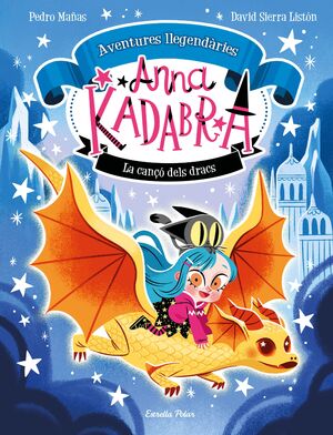 AVENTURES LLEGENDÀRIES D'ANNA KADABRA 2. LA CANÇÓ DELS DRACS