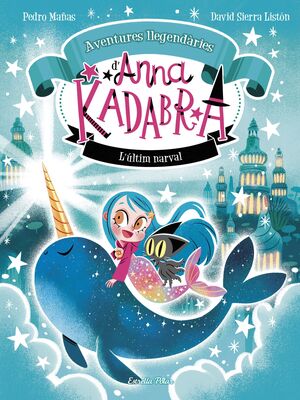 AVENTURES LLEGENDÀRIES D'ANNA KADABRA 3. L´ÚLTIM NARVAL