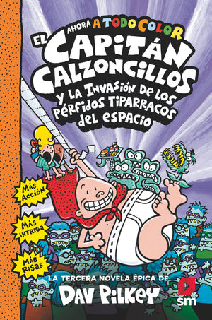 CAPITAN CALZONCILLOS 3. CAPITAN CALZONCILLOS Y LA INVASION DE LOS PERFIDOS TIPARRAC