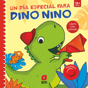 UN DÍA ESPECIAL PARA DINO NINO. LIBRO CON SONIDO (+18 MESES)