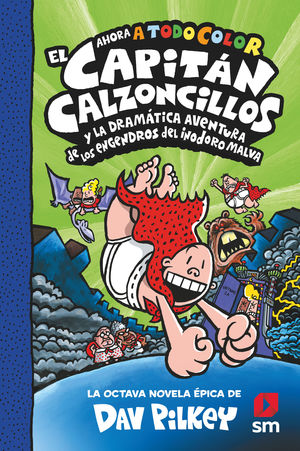 EL CAPITAN CALZONCILLOS 8. EL CAPITÁN CALZONCILLOS Y LA DRAMÁTICA AVENTURA DE LOS ENGENDROS DEL INO