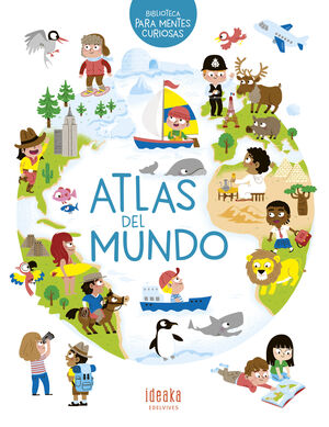 ATLAS DEL MUNDO. BIBLIOTECA PARA MENTES CURIOSAS