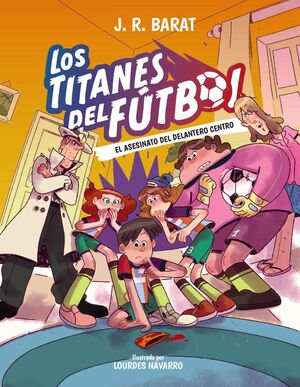 LOS TITANES DEL FÚTBOL 4: EL ASESINATO DEL DELANTERO CENTRO