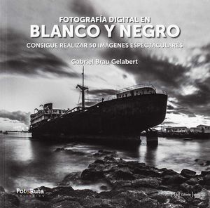 FOTOGRAFÍA DIGITAL EN BLANCO Y NEGRO