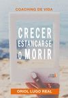 COACHING DE VIDA, CRECER, ESTANCARSE O MORIR