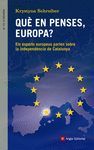 QUÈ EN PENSES, EUROPA?