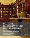 BOTIGUES EMBLEMÀTIQUES DE CATALUNYA. ELS TRESORS PERDUTS