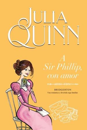 BRIDGERTON 5. A SIR PHILLIP, CON AMOR