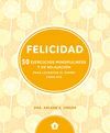 FELICIDAD. 50 EJERCICIOS MINDFULNESS Y DE RELAJACIÓN PARA LEVANTAR EL ÁNIMO CADA DÍA