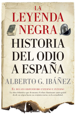LEYENDA NEGRA: HISTORIA DEL ODIO A ESPAÑA, LA (B4P)