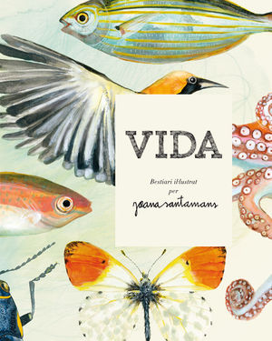 VIDA 2. BESTIARI IL·LUSTRAT PER JOANA SANTAMANS