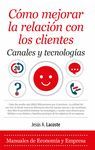 CÓMO MEJORAR LA RELACIÓN CON LOS CLIENTES. CANALES Y TECNOLOGÍAS